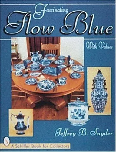 Fascinating Flow Blue [A Schiffer Book for Collectors]