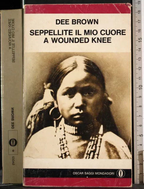 Oscar. Seppellite Il Mio Cuore A Wounded Knee. Dee Brown. Mondadori.