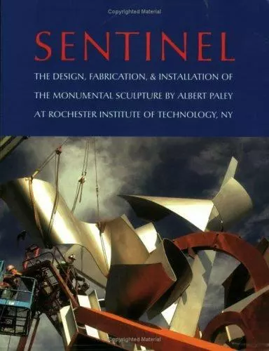 Sentinel: The Design, Fabrication, and Installation of the Monumental...