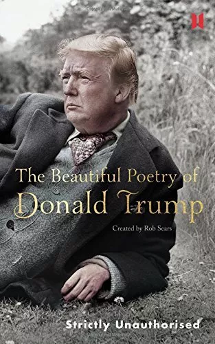 The Beautiful Poetry of Donald Trump By Robert Sears