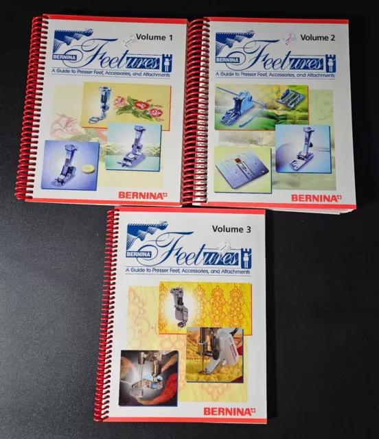 Bernina Feetures Volumes 1~3 A Guide to Presser Feet, Access. and Attachments