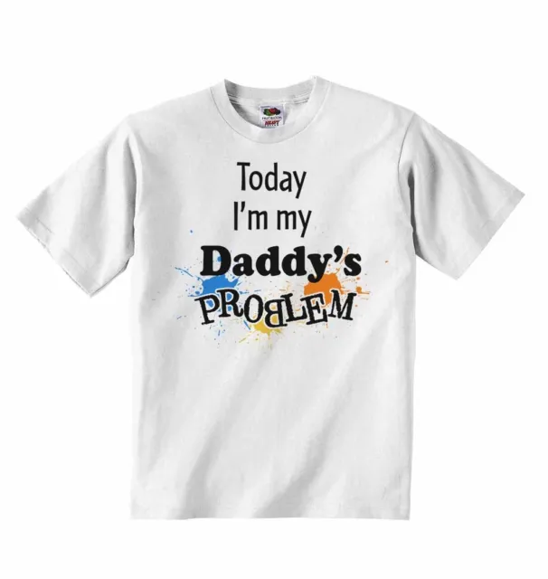 Today Im My Daddy's Problem Bambino T-shirt Unisex Magliette