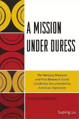 Suping Lu A Mission under Duress (Hardback)