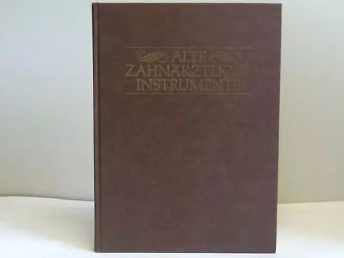 Bennion, Elisabeth: Alte zahnärztliche Instrumente