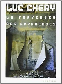 Luc Chery. La Traversée des apparences de Dominique D... | Livre | état très bon