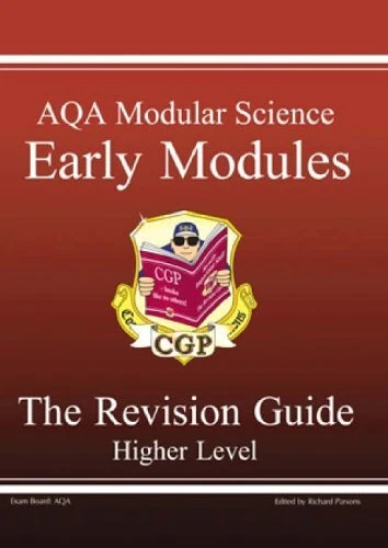 Modular Science GCSE AQA MODULAR Science: Early Modules- The Revision Guide, Higher ...