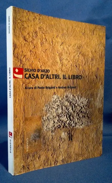Silvio d'Arzo, Casa d'altri. Il libro. Paolo e Andrea Briganti. Diabasis 2002