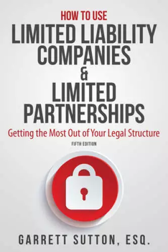 How to Use Limited Liability Companies & Limited Partnerships: Getting th - GOOD