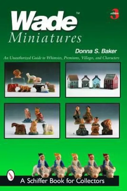 Wade Miniatures : An Unauthorized Guide to Whimsies, Premiums, Vi