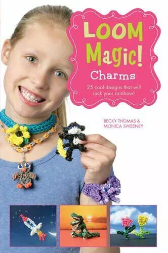 Loom Magic Charms! 25 Cool Designs That Will Rock Your Rainbow Paperback NEW