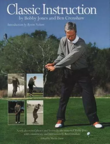 Classic Instruction by Ben Crenshaw and Bobby Jones (2007, Hardcover, Reprint)