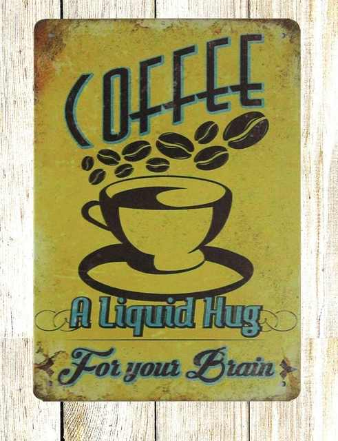 Coffee Liquid Hug For Your Brain metal sign kitchen shop decor