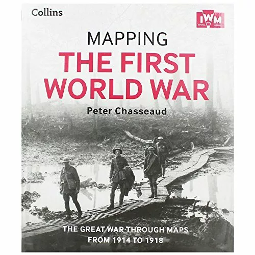 Mapping The First World War: The Great War Through Maps From 1914 - 1918,Peter