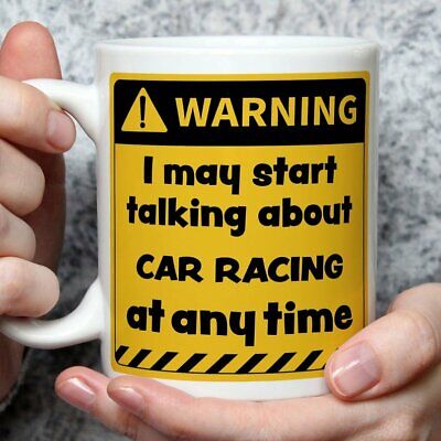 Warning! I May Start Talking About Car Racing at Any Time Mug | Funny Mugs | ...
