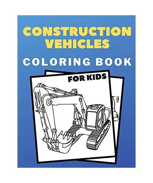 CONSTRUCTION VEHICLES COLORING Book For Kids: Colouring Pages, Fun ...