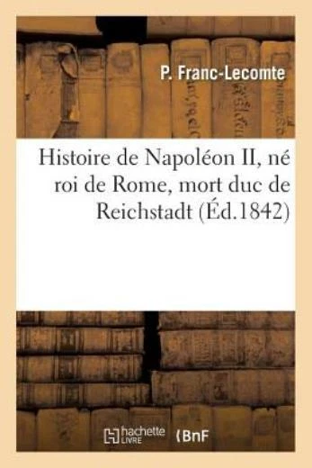 Histoire de Napol?on II, N? Roi de Rome, Mort Duc de Reichstadt