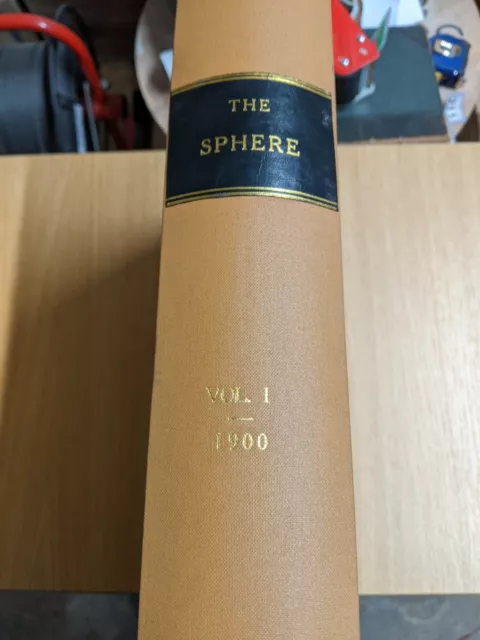 The Sphere: Vol. 1: January to June: Year 1900: Bound in one Volume