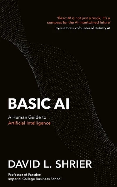 Basic Ai A Human Guide To Artificial Intelligence By David Shrier Basic Ai A Human Guide To Artificial Intelligence By David Shrier