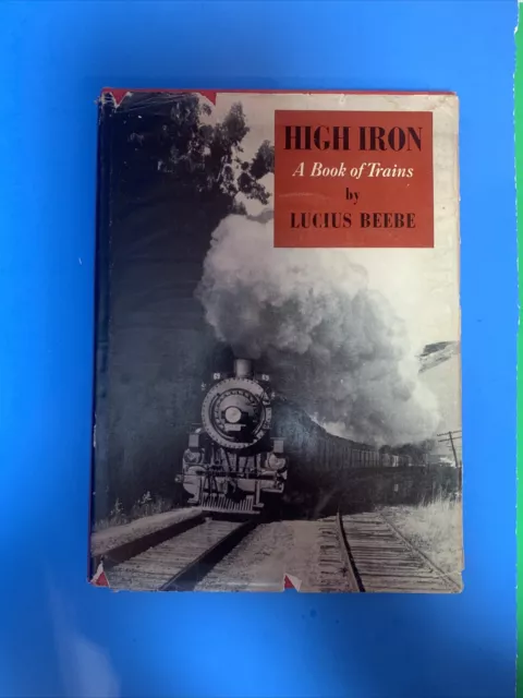 High Iron A Book Of Tesi S By Lucius Beebe 1938
