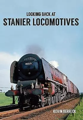 Looking Back At Stanier Locomotives - 9781445660530