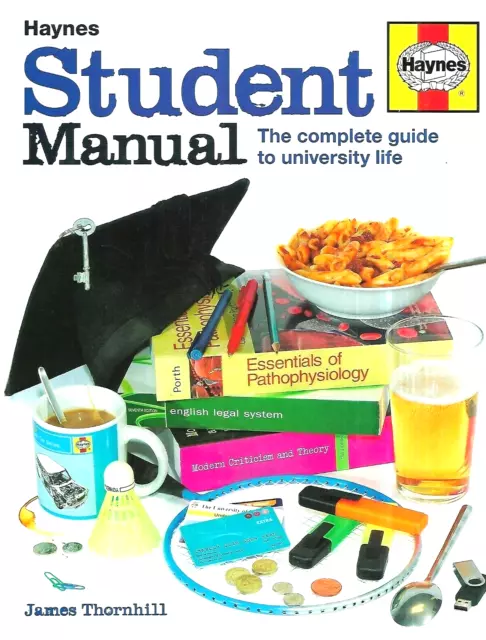 Student Manual: The Complete Guide to University Life by James Thornhill