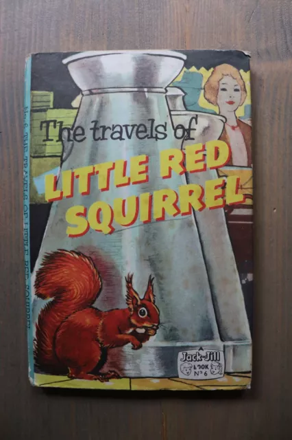 The Travels of the Little Red Squirrel 1962 Jack and Jill Book