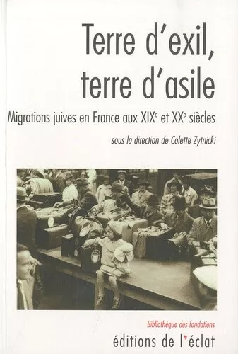 Terre d'exil, terre d'asile : Migrations juives en France au XIXe et XXe siècles