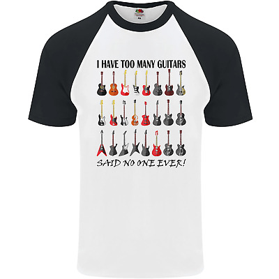 I Have Too Many Guitars Funny Guitarist Mens S/S Baseball T-Shirt