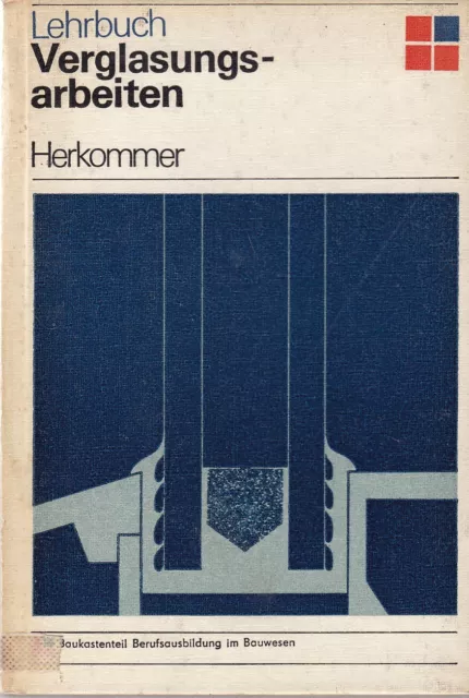 Lehrbuch Verglasungsarbeiten, DDR-Fachbuch 1974, Glasschleifer, Glasmaler Glaser