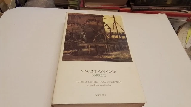 SORROW, TUTTE LE LETTERE, VOL 2 , VAN GOGH, AMADEUS ED, 15l25 SORROW, TUTTE LE LETTERE, VOL 2 , VAN GOGH, AMADEUS ED, 15l25