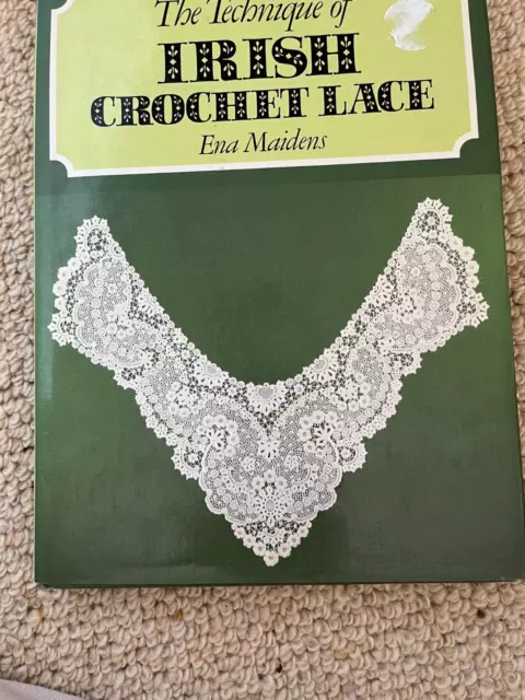 The Technique of IRISH CROCHET LACE / Ena Maidens