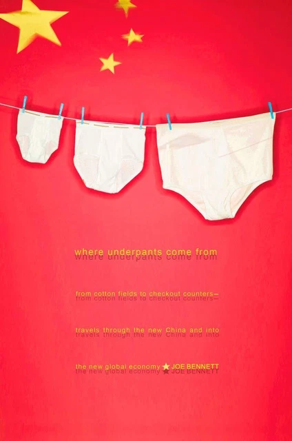 Where Underpants Come From: From Cotton Fields to Checkout Counters -- Travels,