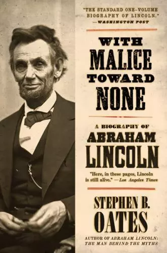 With Malice Toward None: A Biography of Abraham Lincoln by Oates, Stephen B.