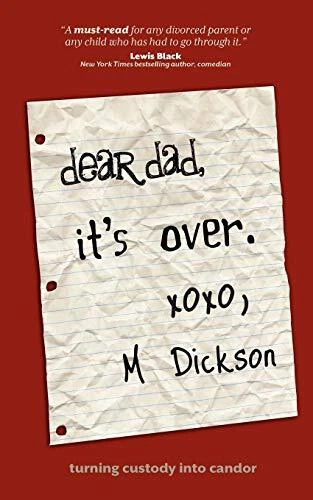 Dear Dad, It's Over: Turning custody into candor