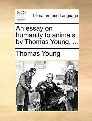 Young, Thomas An essay on humanity to animals; by Thomas Young, ... Book NEW