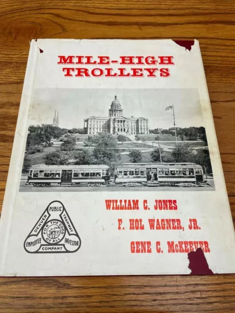 Mile High Trolleys A Nostalgic Look at Denver by Jones, Wagner, McKeever