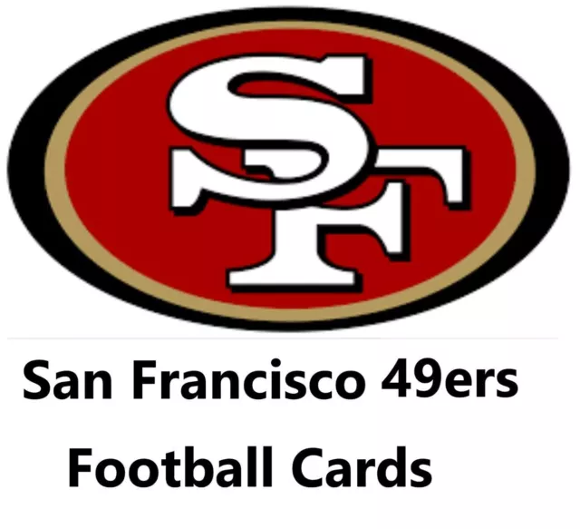 You Pick Your Cards - San Francisco 49ers Team - NFL Football Card Selection