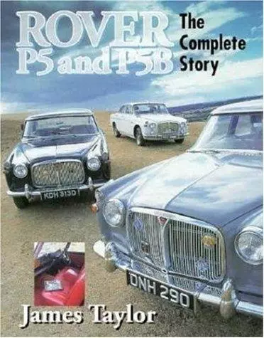 Rover P5 and P5B (The Complete Story)
