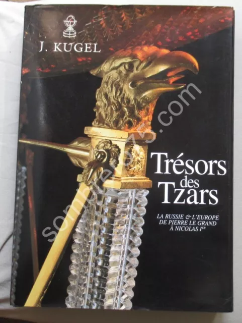 Trésors des Tzars. La Russie et l'Europe de Pierre le Grand à Nicolas 1er. KUGEL