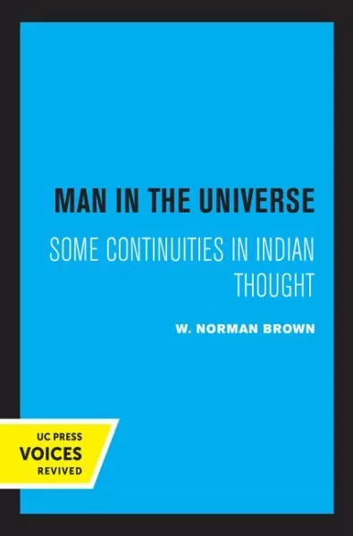 Man in the Universe : Some Continuities in Indian Thought, Hardcover by Brown...