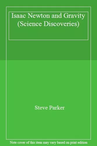 Isaac Newton and Gravity (Science Discoveries),Steve Parker