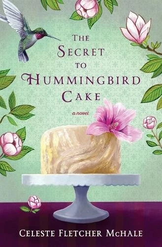CELESTE FLETCHER MCHALE The Secret to Hummingbird Cake (Poche) EUR 23 ...