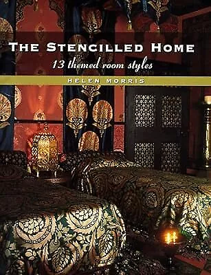 The Stencilled Home: 13 Themed Room Styles, Helen Morris, Used; Good Book