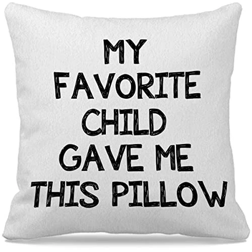 My Favorite Child Gave Me This Pillow Throw Pillow Cover 18x18 Inch Father's
