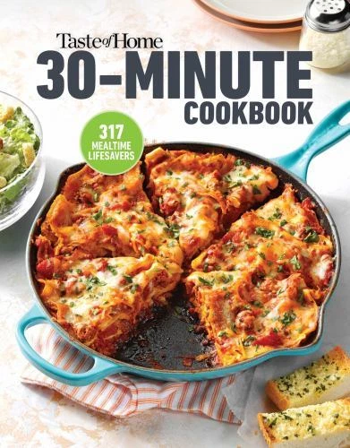 Taste of Home 30 Minute Cookbook: With 317 half-hour recipes, there's always tim
