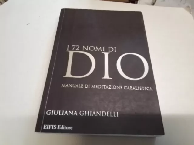 I 72 NOMI DI DIO. MANUALE DI MEDITAZIONE CABALISTICA - GHIANDELLI G., 17mr24