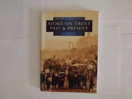 Stoke on Trent Past and Present (Britai..., Long, Kevin