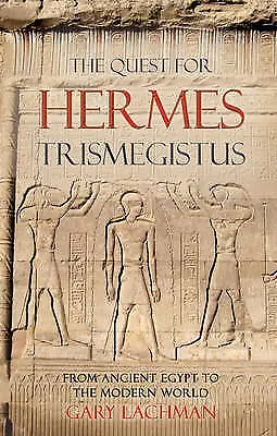 The Quest For Hermes Trismegistus From Ancient Egy