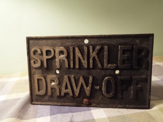 ANTIQUE 1930's CAST IRON -SPRINKLER DRAW OFF- SIGN INDUSTRIAL FIRE FIGHTER ANTIQUE 1930's CAST IRON -SPRINKLER DRAW OFF- SIGN INDUSTRIAL FIRE FIGHTER
