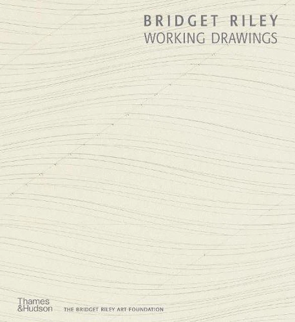 Bridget Riley: Working Drawings by Bridget Riley Hardcover Book